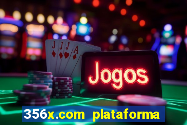 356x.com plataforma de jogos